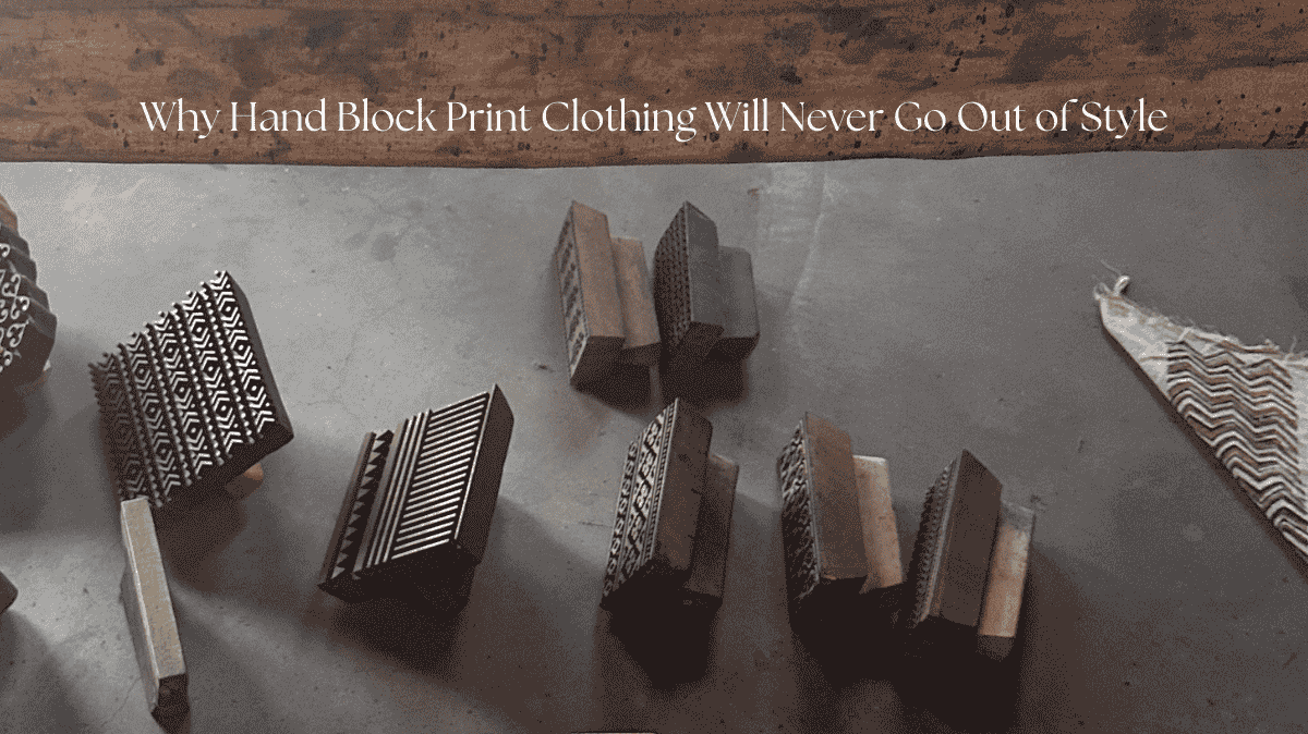 Why Hand Block Print Clothing Will Never Go Out of Style